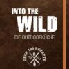 Einarsson, Francke, Lindström: Into The Wild -Camping Geschäft 1000008062 9783868529180 into the wild heel