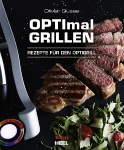 Oliver Quas: Optimal Grillen - Rezepte Für Den Optigrill