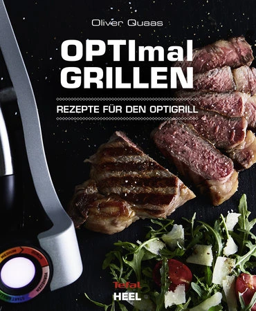 Oliver Quas: Optimal Grillen - Rezepte Für Den Optigrill 3 Oliver Quas: Optimal Grillen - Rezepte Für Den Optigrill