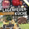Carsten Bothe: Lagerfeuerküche - Grillen, Kochen, Backen Auf Offener Flamme -Camping Geschäft 21175 heel verlag lagerfeuerkueche grill 0 1583501402