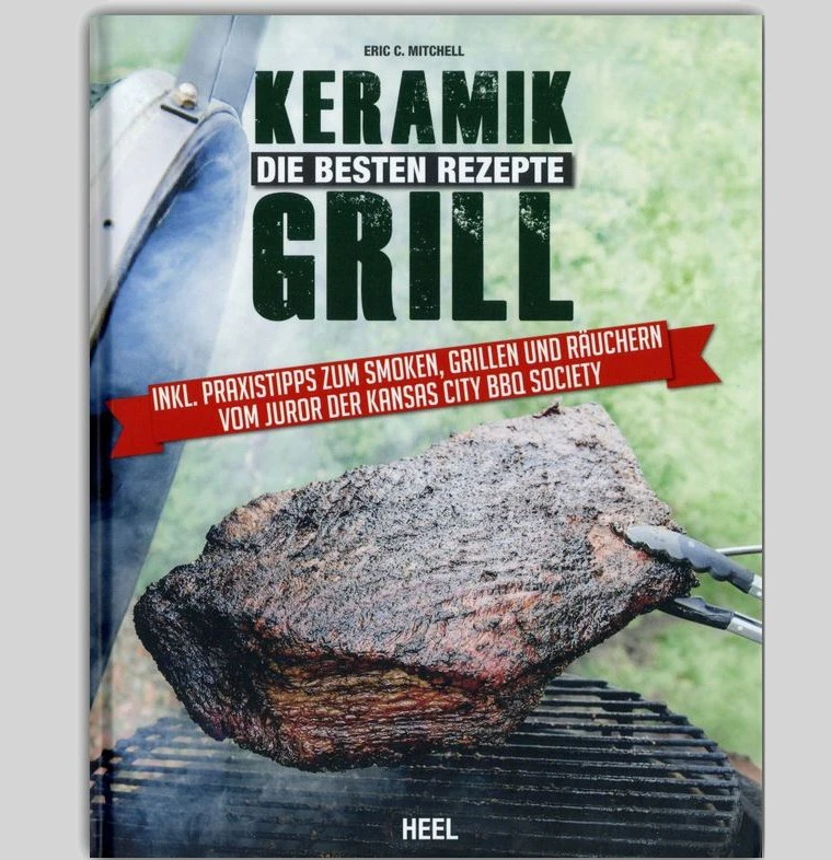 Eric Mitchell: Keramikgrill - Die Besten Rezepte 3 Eric Mitchell: Keramikgrill - Die Besten Rezepte